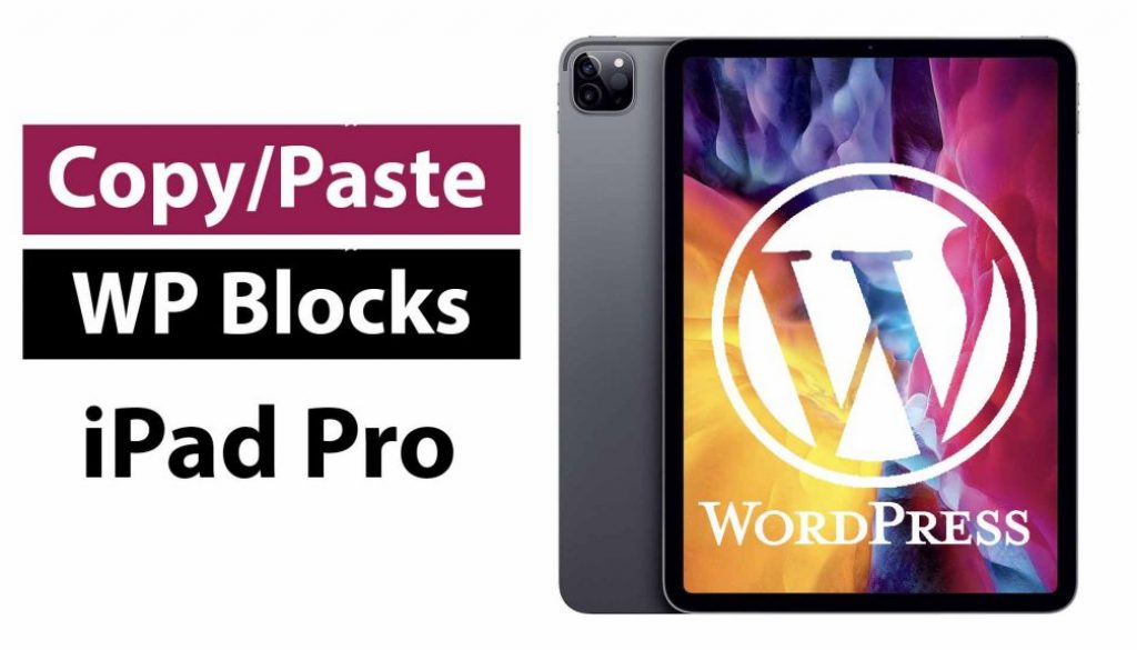 How to copy WordPress Blocks on iPad Pro