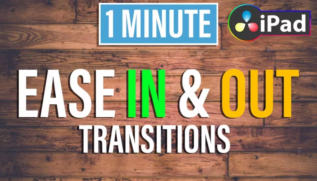 How to add Ease In/Out to Transitions in DaVinci Resolve for iPad?