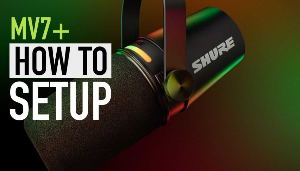 How To Setup Shure MV7+ Podcast Microphone (Software)