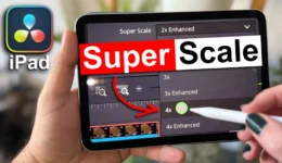 AI Super Scale in DaVinci Resolve iPad: Upscale Low Resolution Footage